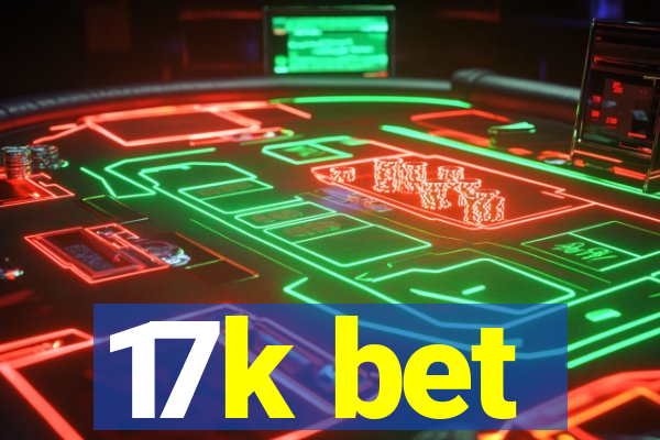 17k bet